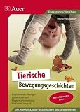 Produkt-Bild: Tierische Bewegungsgeschichten: Motivierende &Uuml;bungen zur Motorik und K&ouml;rperwahrnehmung f&uuml;r Kinder von 3-6