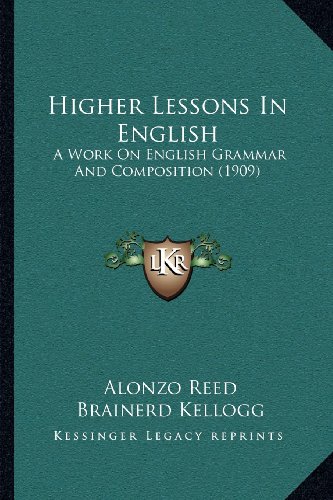 Textbook - Higher Lessons In English: A Work On English Grammar And Composition (1909)