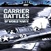 The Carrier Battles of World War II