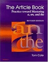 The Article Book: Practice toward Mastering a, an, and the