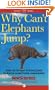 Why Can't Elephants Jump?: And 113 Other Tantalizing Science Questions Answered