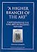 A Higher Branch of the Art: Photographing the Fine Arts in England, 1839-1880 (Documenting the Image)