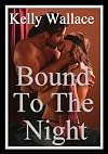 Bound To The Night