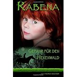 Rabena - Gefahr f�r den Hexenwald: Eine Geschichte mit Hexen und Anderenvon "Andrea Becker"