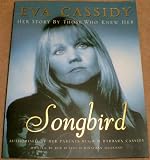 Eva Cassidy: Songbird-By Those Who Knew Her Authorised by Hugh and Barbara Cassidy