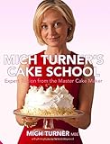 Mich Turner's cake school : expert tuition from the master cake maker