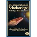 Wie man mit einem Schokoriegel die Lichtgeschwindigkeit misst und andere n�tzliche Experimente f�r den Hausgebrauch