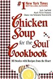 Chicken Soup for the Soul Cookbook: 101 Stories with Recipes from the Heart (Chicken Soup for the Soul)