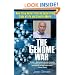 The Genome War: How Craig Venter Tried to Capture the Code of Life and Save the World