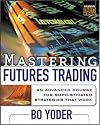 Mastering Futures Trading : An Advanced Course for Sophisticated Strategies that Work