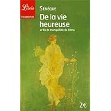 De la vie heureuse et De la tranquillit� de l'�mepar S�n�que