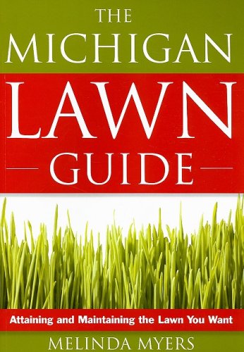 The Michigan Lawn Guide: Attaining and Maintaining the Lawn You Want