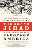 The Grand Jihad: How Islam and the Left Sabotage America