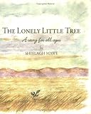 The Lonely Little Tree: A Story for All Ages