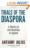 Trials of the Diaspora: A History of Anti-Semitism in England