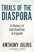 Trials of the Diaspora: A History of Anti-Semitism in England