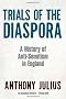 Trials of the Diaspora: A History of Anti-Semitism in England