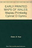 Mapiau printiedig cynnar o Gymru = Early printed maps of Wales