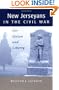 New Jerseyans in the Civil War: For Union and Liberty (Rivergate Book)