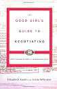 The Good Girl's Guide to Negotiating: How to Get What You Want at the Bargaining Table