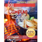 101 Delicious Camping & Outdoor Recipes - Camp and Campgrounds Cookbook (Cooking eBook with Easy Navigation) + Free PDF