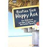 Happy Aua 2: Ein Bilderbuch aus dem Irrgarten der deutschen Sprachevon "Bastian Sick"
