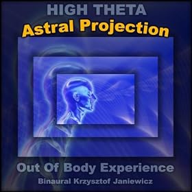 Astral Projection (High Theta) Out Of Body Experience