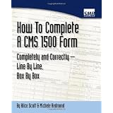 How To Complete A CMS 1500 Form Completely And Correctly - Line By Line, Box By Box: HCFA 1500 Instructions