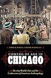 Coming of age in Chicago : the 1893 world's fair and the coalescence of American anthropology