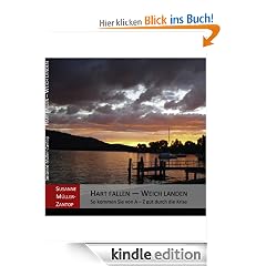 HART FALLEN - WEICH LANDEN: So kommen Sie von A bis Z gut durch die Krise