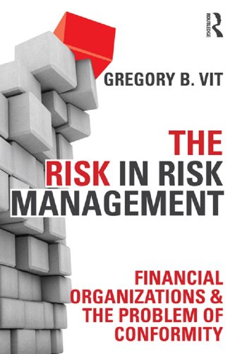 The Risk in Risk Management: Financial Organizations & the Problem of Conformity