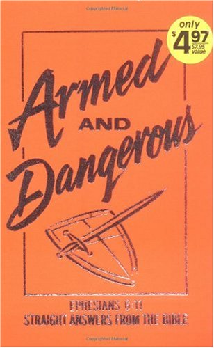 Armed and Dangerous (Ephesians 6:11: Straight Answers from the Bible; Inspirational Library)