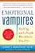 Emotional Vampires: Dealing with People Who Drain You Dry