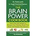 The Brain Power Cookbook: More Than 200 Recipes to Energize Your Thinking, Boost Your Mood, and Sharpen Your Memory