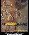 The Archaeology Coursebook: An Introduction to Study Skills, Topics, and Methods