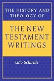 THE HISTORY AND THEOLOGY OF THE NEW TESTAMENT WRITINGS