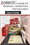 Zotero: A Guide for Librarians, Researchers and Educators