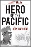 Hero of the Pacific: The Life of Marine Legend John Basilone