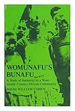 Womunafu's Bunafu : a study of authority in a nineteenth-century African community