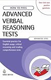 How to Pass Advanced Verbal Reasoning Tests: Essential Practice for English Usage, Critical Reasoning and Reading Comprehension Tests (How to Pass)