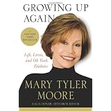 Growing Up Again: Life, Loves, and Oh Yeah, Diabetesby Mary Tyler Moore