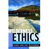 Wilderness Ethics: Preserving the Spirit of Wildness, Special Edition, with an Appreciation of Guy Waterman