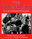 The Founders: The 39 Stories Behind the U.S. Constitution