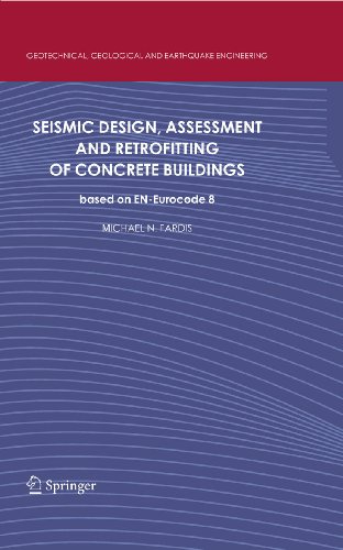 Seismic Design, Assessment and Retrofitting of Concrete Buildings: based on EN-Eurocode 8 (Geotechnical, Geological and Earthquake Engineering)
