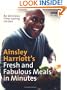 Ainsley Harriott's Fresh and Fabulous Meals in Minutes: 80 Delicious Time-Saving Recipes