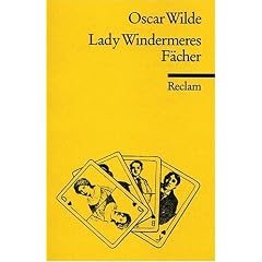 Lady Windermeres F�cher Die Geschichte einer anst�ndigen Frau. Kom�die in vier Akten. Tb