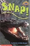 Snap! A Book About Alligators And Crocodiles (level 3) (Hello Reader)
