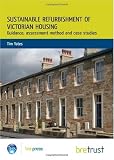 Sustainable Refurbishment of Victorian Housing: Guidance, Assessment Method and Case Studies