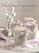 Wedding Papercrafts: 35 Gorgeous Simple-To-Make Projects for That Special Occasion