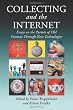 Collecting and the Internet: Essays on the Pursuit of Old Passions Through New Technologies